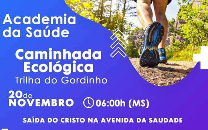 A CAMINHADA ECOLÓGICA ACONTECE NESTE PRÓXIMO DIA 20 DE NOVEMBRO ÀS 6H (MS)