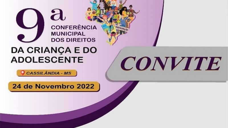 IX CONFERÊNCIA MUNICIPAL DOS DIREITOS DA CRIANÇA E DO ADOLESCENTE ACONTECE EM CASSILÂNDIA, DIA 29 DE NOVEMBRO