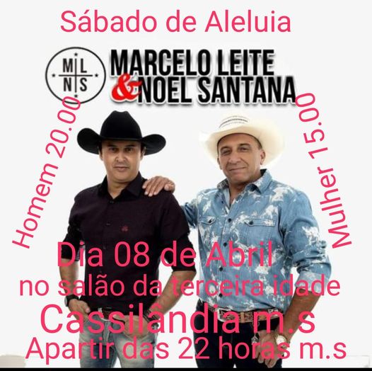 Cassilândia : É hoje, sábado de aleluia baile com Marcelo Leite e Noel Santana no Clube da Terceira Idade.