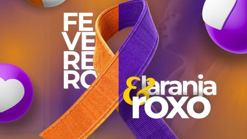 FEVEREIRO ROXO E LARANJA: CAMPANHA ALERTA E PROMOVE A CONSCIENTIZAÇÃO SOBRE DOENÇAS CRÔNICAS