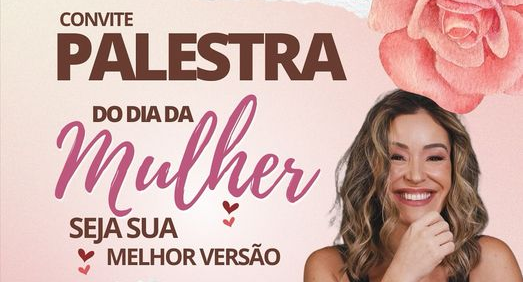 Palestra de autoestima para as mulheres… “seja sua melhor versão”, venha participar!