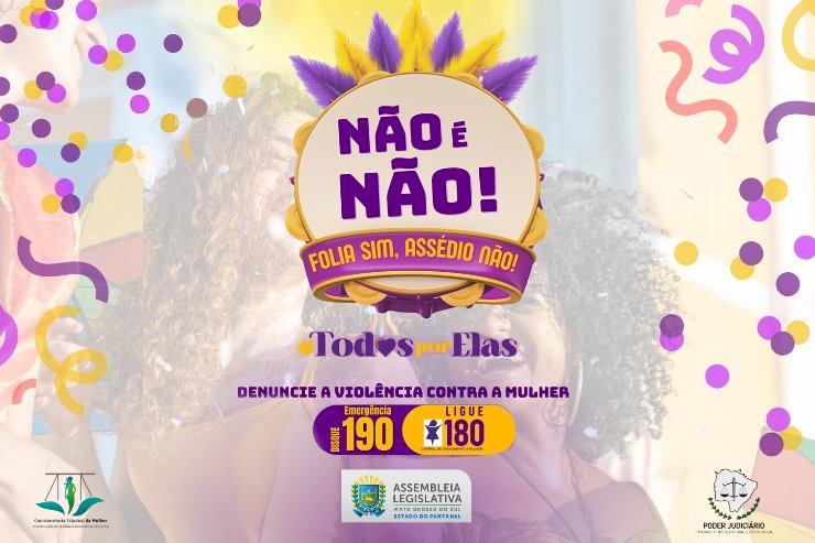 Não é Não!: ALEMS reforça compromisso contra violência à mulher durante o Carnaval