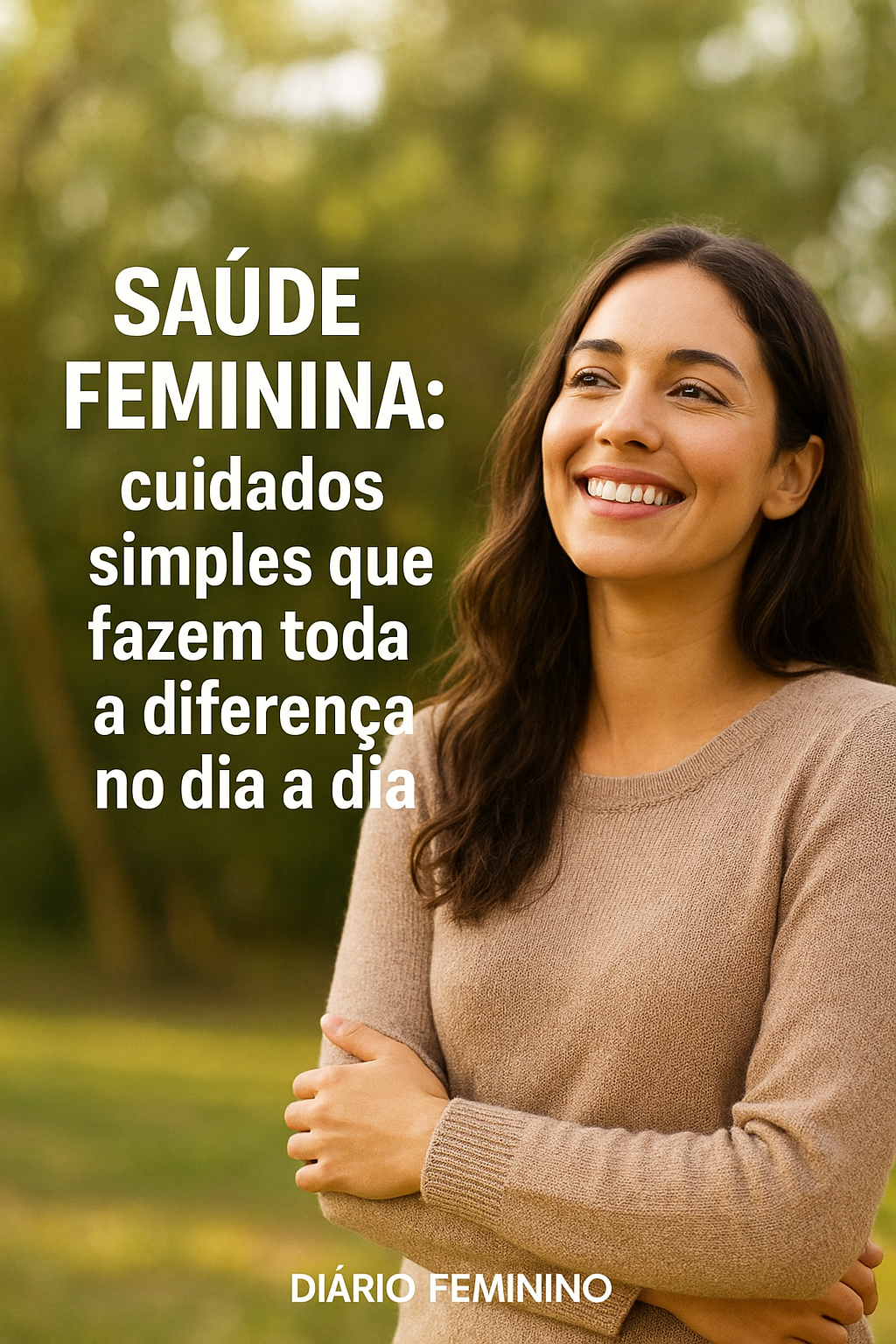 Saúde Feminina: cuidados simples que fazem toda a diferença no dia a dia
