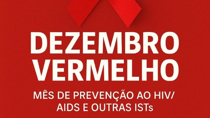Dezembro Vermelho: mês de conscientização e prevenção ao HIV/Aids e outras ISTs