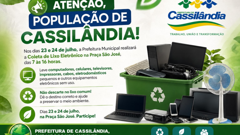 Prefeitura de Cassilândia realiza Coleta de Lixo Eletrônico nos dias 23 e 24 de julho na Praça São José