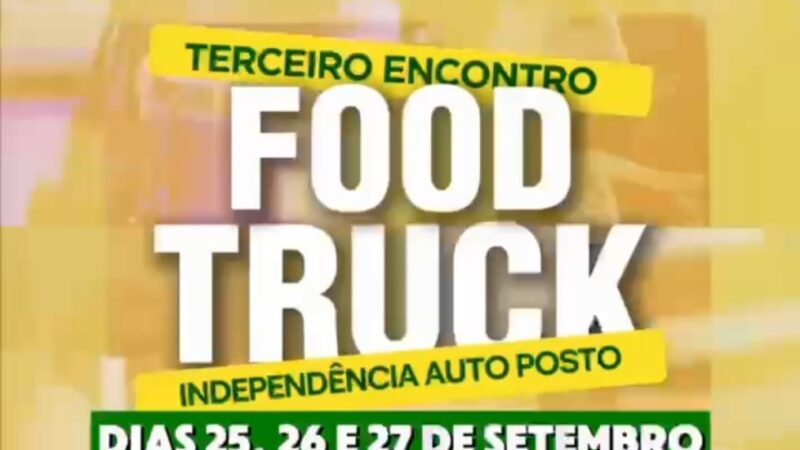 3º Encontro Food Truck do Auto Posto Independência já tem data marcada